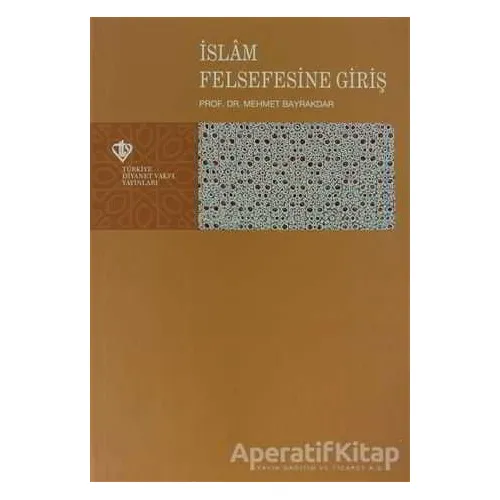 İslam Felsefesine Giriş - Mehmet Bayrakdar - Türkiye Diyanet Vakfı Yayınları