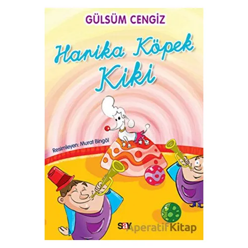 Harika Köpek Kiki - Gülsüm Cengiz - Say Çocuk