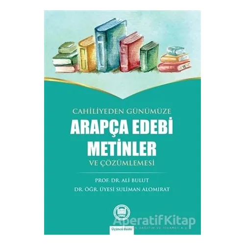 Cahiliyeden Günümüze Arapça Edebi Metinler ve Çözümlemesi