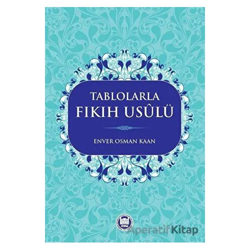 Tablolarla Fıkıh Usulü - Enver Osman Kaan - Marmara Üniversitesi İlahiyat Fakültesi Vakfı