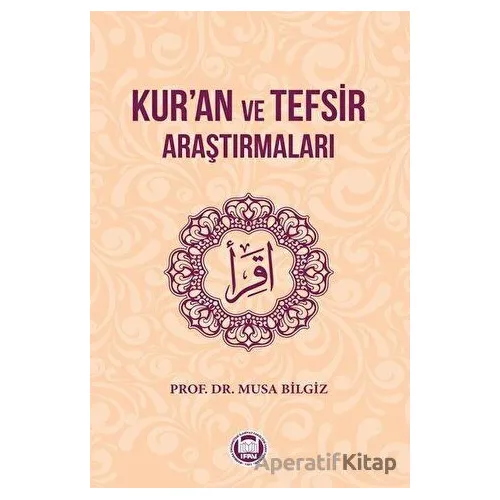Kur’an ve Tefsir Araştırmaları - Musa Bilgiz - Marmara Üniversitesi İlahiyat Fakültesi Vakfı