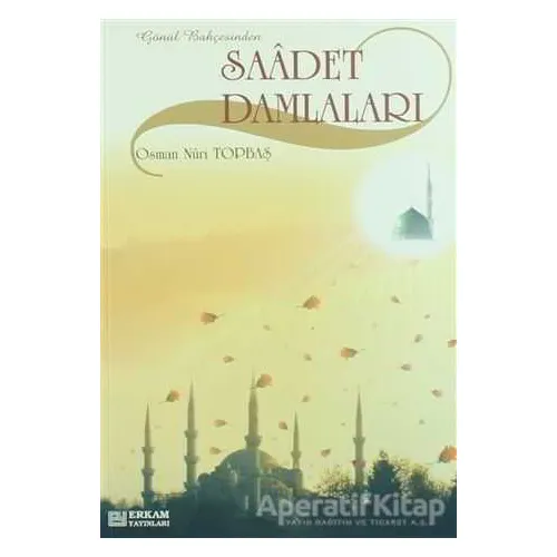 Saadet Damlaları - Osman Nuri Topbaş - Erkam Yayınları