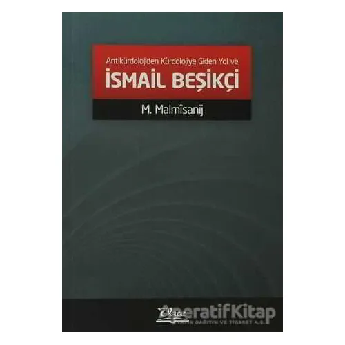 Antikürdolojiden Kürdolojiye Giden Yol ve İsmail Beşikçi - M. Malmısanij - Vate Yayınevi