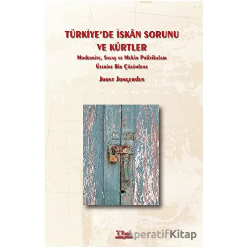Türkiye’de İskan Sorunu ve Kürtler - Joost Jongerden - Vate Yayınevi