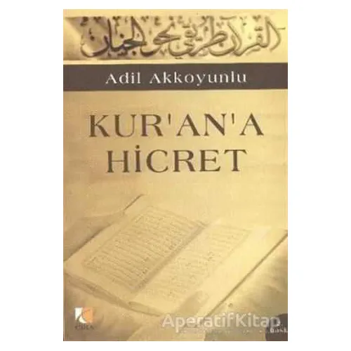 Kur’an’a Hicret - Adil Akkoyunlu - Çıra Yayınları
