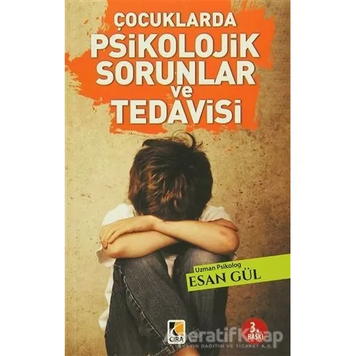 Çocuklarda Psikolojik Sorunlar ve Tedavisi - Esan Gül - Çıra Yayınları