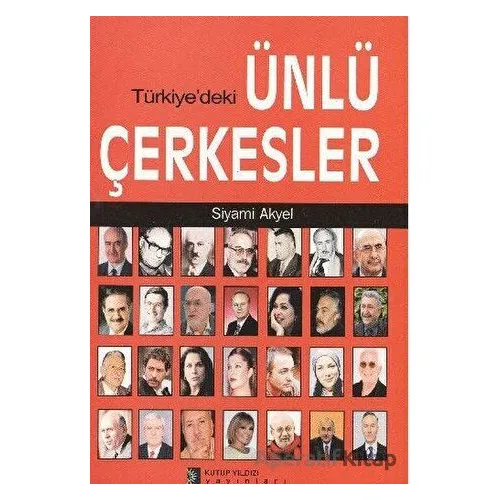 Türkiyedeki Ünlü Çerkesler - Siyami Akyel - Kutup Yıldızı Yayınları