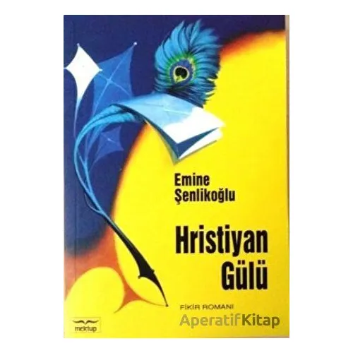 Hristiyan Gülü - Emine Şenlikoğlu - Mektup Yayınları