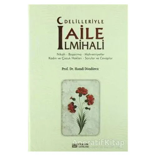Delilleriyle Aile İlmihali - Hamdi Döndüren - Erkam Yayınları