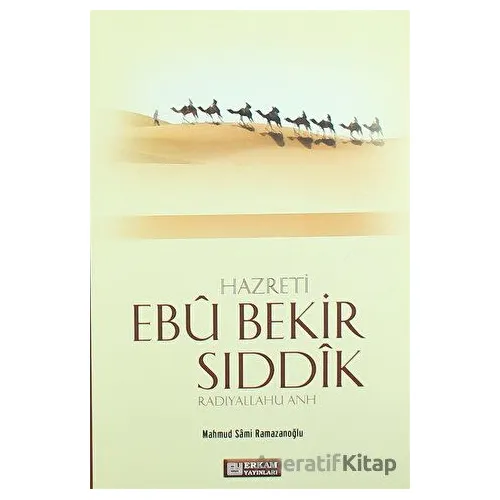 Hazreti Ebu Bekir Sıddik - Mahmud Sami Ramazanoğlu - Erkam Yayınları