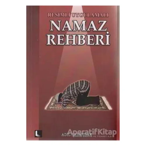 Resimli Uygulamalı Namaz Rehberi - Adil Sarmusak - Sahhaflar Kitap Sarayı