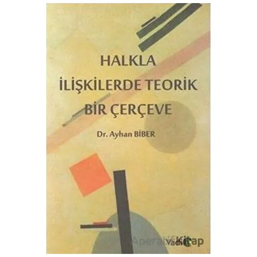 Halkla İlişkilerde Teorik Bir Çerçeve - Ayhan Biber - Vadi Yayınları