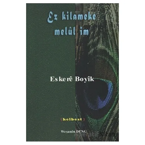 Ez Kilameke Melül İm - Eskere Boyik - Deng Yayınları