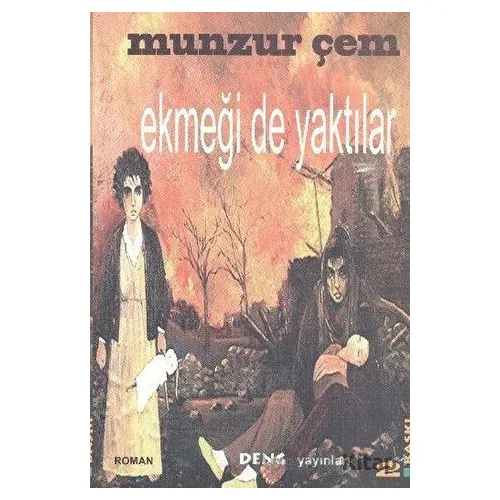 Ekmeği De Yaktılar - Munzur Çem - Deng Yayınları