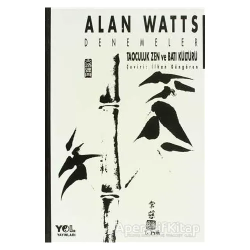 Taoculuk Zen ve Batı Kültürü Denemeler - Alan Watts - Yol Yayınları