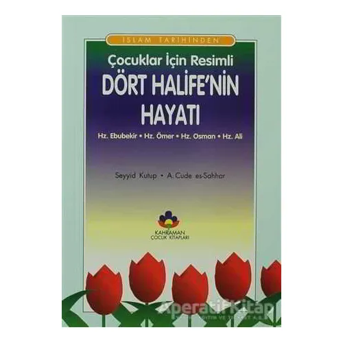İslam Tarihinden Çocuklar İçin Resimli Dört Halifenin Hayatı