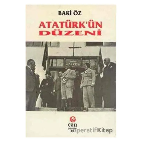 Atatürk’ün Düzeni - Baki Öz - Can Yayınları (Ali Adil Atalay)