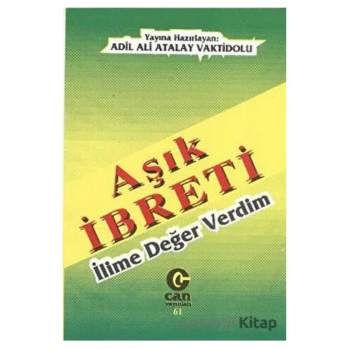 Aşık İbreti : İlime Değer Verdim - Ali Adil Atalay Vaktidolu - Can Yayınları (Ali Adil Atalay)