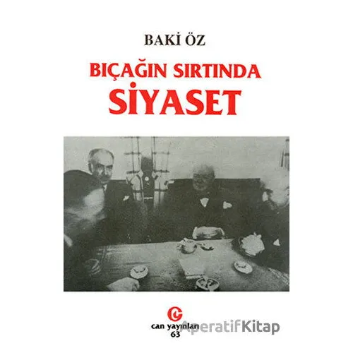Bıçağın Sırtında Siyaset - Baki Öz - Can Yayınları (Ali Adil Atalay)