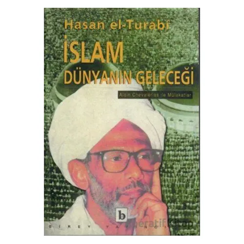 İslam Dünyanın Geleceği - Hasan el-Turabi - Birey Yayıncılık