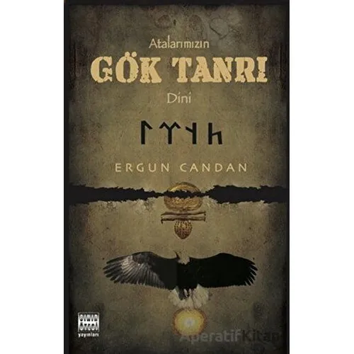Atalarımızın Gök Tanrı Dini - Ergun Candan - Sınır Ötesi Yayınları