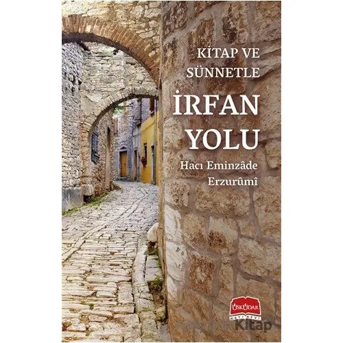 Kitap ve Sünnetle İrfan Yolu - Hacı Eminzade Erzurumi - Üsküdar Yayınevi