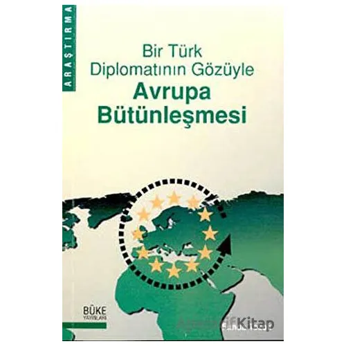 Bir Türk Diplomatının Gözüyle Avrupa Bütünleşmesi - Ahmet Funda Tezok - Büke Yayınları