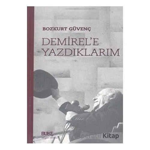 Demirele Yazdıklarım - Bozkurt Güvenç - Büke Yayınları