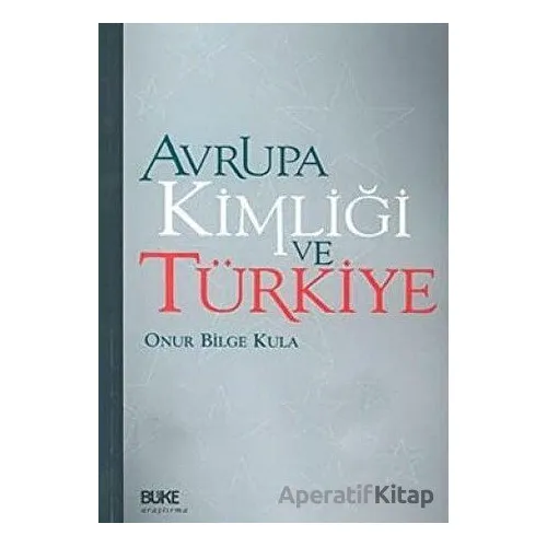 Avrupa Kimliği ve Türkiye - Onur Bilge Kula - Büke Yayınları