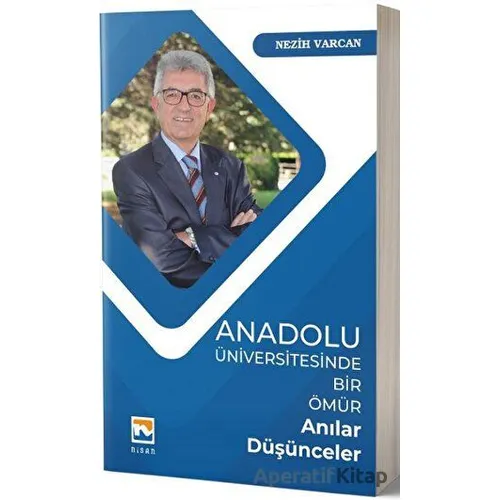 Anadolu Üniversitesinde Bir Ömür Anılar Düşünceler - Nezih Varcan - Nisan Kitabevi