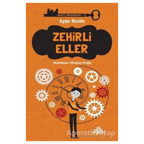 Zehirli Eller - Hikaye Anahtarcısı 3 - Ayşe Sevim - Düş Değirmeni