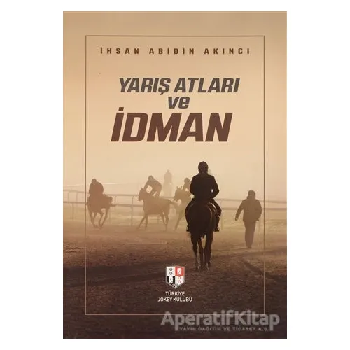Yarış Atları ve İdman - İhsan Abidin Akıncı - Milenyum Yayınları