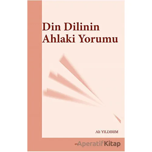 Din Dilinin Ahlaki Yorumu - Ali Yıldırım - Elis Yayınları