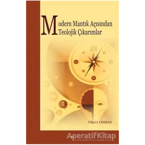 Modern Mantık Açısından Teolojik Çıkarımlar - Fikret Osman - Elis Yayınları