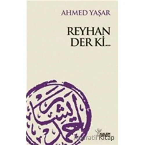 Reyhan Der ki... - Ahmed Yaşar - Kalem Yayınevi