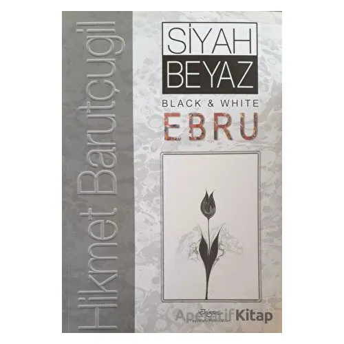 Siyah Beyaz / Black White Ebru - Hikmet Barutçugil - Cağaloğlu Yayınevi