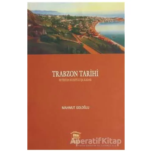 Trabzon Tarihi - Mahmut Goloğlu - Serander Yayınları