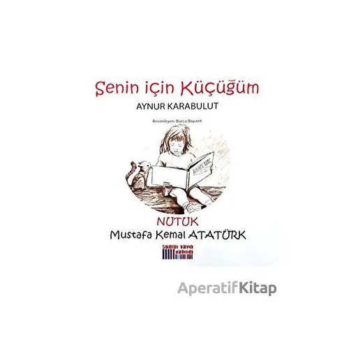 Senin İçin Küçüğüm - Nutuk - Aynur Karabulut - Somut Yayınları