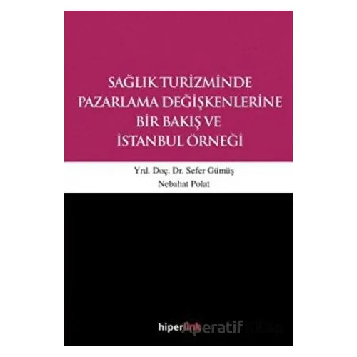 Sağlık Turizminde Pazarlama Değişkenlerine Bir Bakış ve İstanbul Örneği