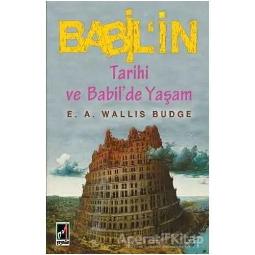 Babilin Tarihi ve Babilde Yaşam - E.A. Wallis Budge - Onbir Yayınları