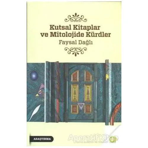 Kutsal Kitaplar ve Mitolojide Kürdler - Faysal Dağlı - Aram Yayınları