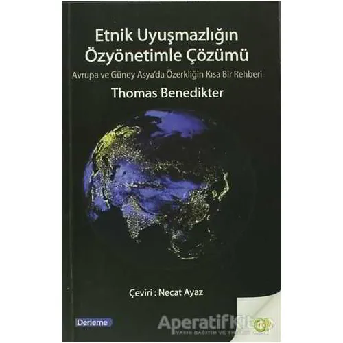 Etnik Uyuşmazlığın Özyönetimle Çözümü - Thomas Benedikter - Aram Yayınları