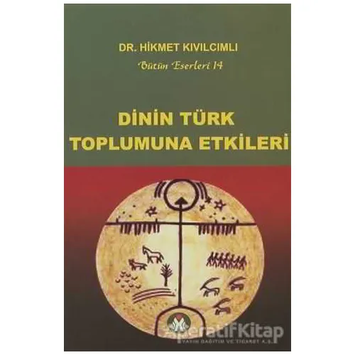 Dinin Türk Toplumuna Etkileri - Hikmet Kıvılcımlı - Sosyal İnsan Yayınları