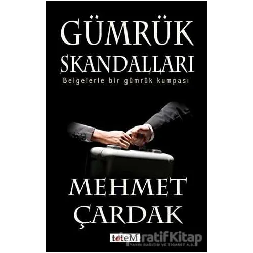 Gümrük Skandalları - Mehmet Çardak - Totem Yayıncılık