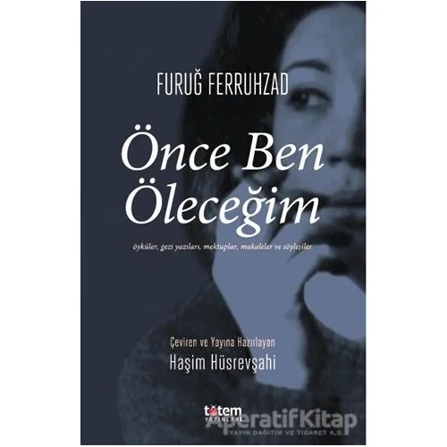 Önce Ben Öleceğim - Furuğ Ferruhzad - Totem Yayıncılık