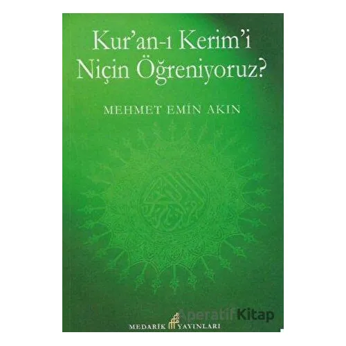 Kuran-ı Kerimi Niçin Öğreniyoruz? - Mehmet Emin Akın - Medarik Yayınları
