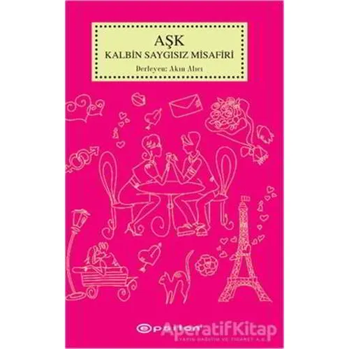 Aşk Kalbin Saygısız Misafiri - Akın Alıcı - Epsilon Yayınevi