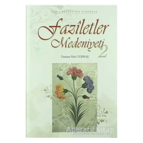 Faziletler Medeniyeti - 2 - Osman Nuri Topbaş - Erkam Yayınları