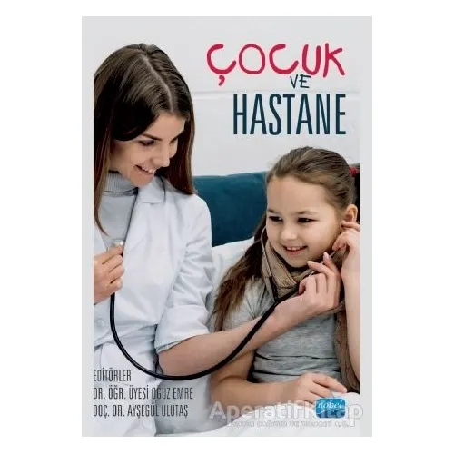 Çocuk ve Hastane - Muştala Ün - Nobel Akademik Yayıncılık