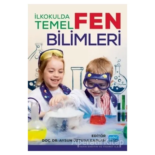 İlkokulda Temel Fen Bilimleri - Aysel Kocakülah - Nobel Akademik Yayıncılık